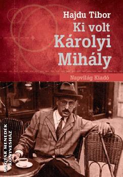 Hajdu Tibor - Ki volt Károlyi Mihály?