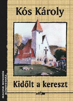 Kós Károly - Kidőlt a kereszt