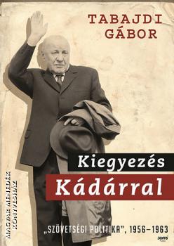 Tabajdi Gábor - Kiegyezés Kádárral