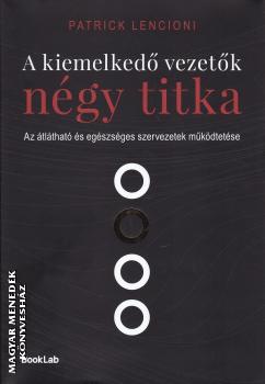 Patrick Lencioni - A kiemelked vezetk ngy titka