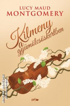 Lucy Maud Montgomery - Kilmeny a gymlcsskertben