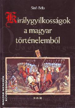 Sir� B�la - Kir�lygyilkoss�gok a magyar t�rt�nelemb�l