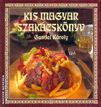 Gundel Károly - Kis Magyar Szakácskönyv