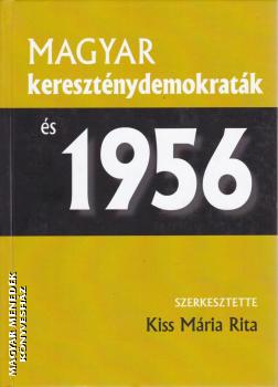 Kiss Mária Rita szerk. - Magyar kereszténydemokraták és 1956