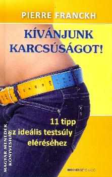 Pierre Franckh - K�v�njunk karcs�s�got!