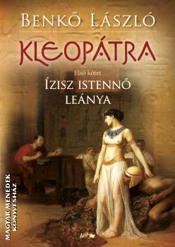 Benkő László - Kleopátra I. - Ízisz istennő leánya