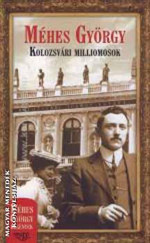 Mhes Gyrgy - Kolozsvri milliomosok