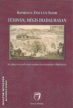 Komj�ti Zolt�n Igor - T�tov�n, m�gis diadalmasan