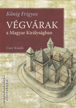 Kőnig Frigyes - Végvárak a Magyar Királyságban