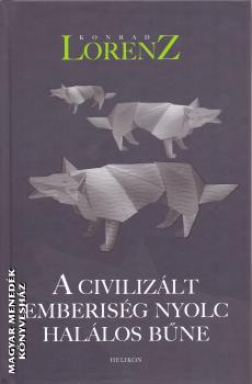 Konrad Lorenz - A civilizlt emberisg nyolc hallos bne