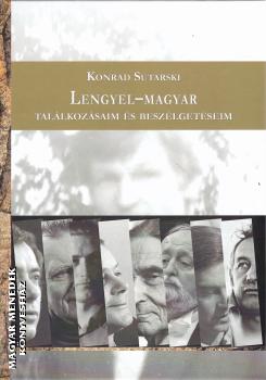 Konrad Sutarski - Lengyel-Magyar tal�lkoz�saim �s besz�lget�seim