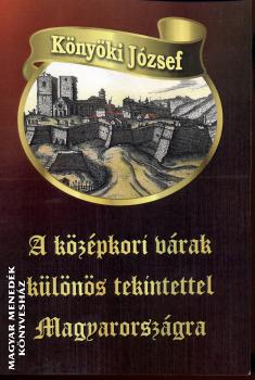 Könyöki József - A középkori várak különös tekintettel Magyarországra