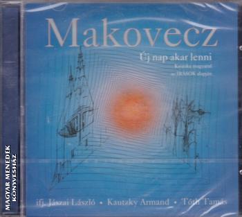 Kopetty Lia (szerk.) - Makovecz - Új nap akar lenni CD