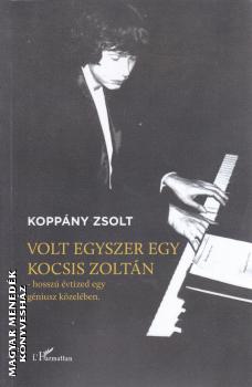 Koppány Zsolt - Volt egyszer egy Kocsis Zoltán