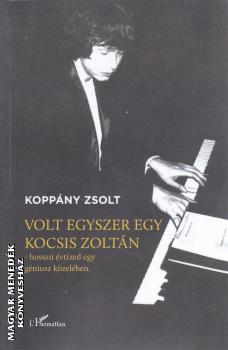 Koppny Zsolt - Volt egyszer egy Kocsis Zoltn