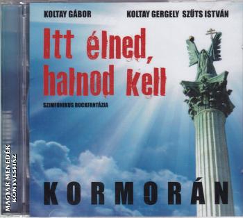 Kormorán - Itt élned, halnod kell CD