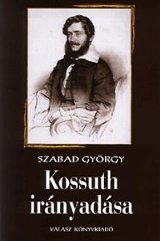 Szabad György - Kossuth irányadása