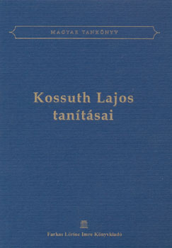 Kossuth Lajos - Kossuth Lajos tanításai