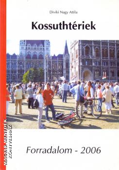 Diviki Nagy Attila - Kossuthtériek - Forradalom - 2006