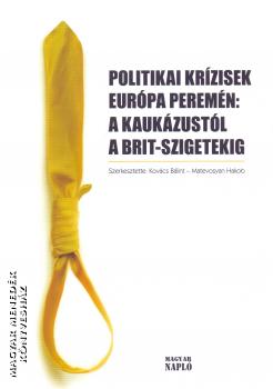 Kovács Bálint - Matevosyan Hakob - Politikai krízisek Európa peremén: a Kaukázustól a Brit-szigetekig