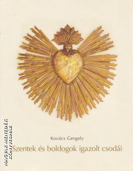 Kovács Gergely - Szentek és boldogok igazolt csodái
