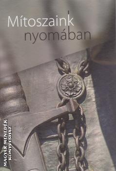 Kovács Kiss Gyöngy - Mítoszaink nyomában