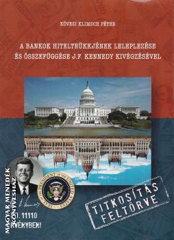 Kövesi Klimsch Péter - A bankok hiteltrükkjének leleplezése és összefüggése J. F. Kennedy kivégzésével