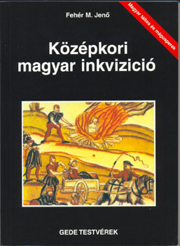 Feh�r M. Jen� - K�z�pkori magyar inkviz�ci�