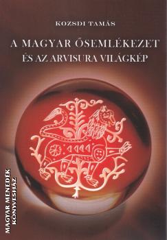 Kozsdi Tam�s - A magyar �seml�kezet �s az Arvisura vil�gk�p