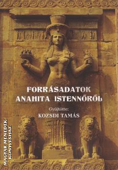 Kozsdi Tam�s - Forr�sadatok Anahita istenn�r�l