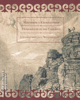 Kránitz Péter Pál - Magyarok a Kaukázusban
