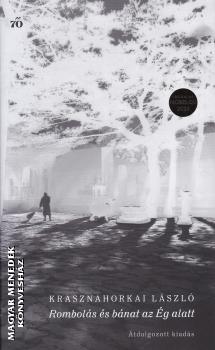 Krasznahorkai L�szl� - Rombol�s �s b�nat az �g alatt