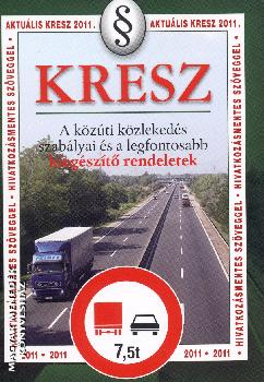 Hack Emil - Kresz-A közúti közlekedés szabályai és a legfontosabb kiegészítő rendeletek