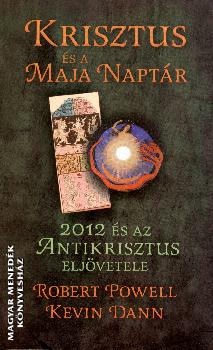 Robert Powell-Kevin Dann - Krisztus és maja naptár