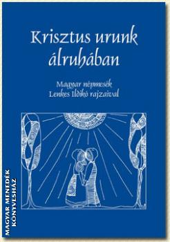  - Krisztus urunk lruhban - Magyar npmesk