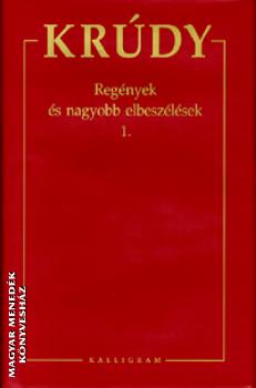 Regények és nagyobb elbeszélések 1. - Krúdy Gyula összegyűjtött művei 1 ...