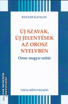 Kugler Katalin - Új szavak, új jelentések az orosz nyelvben