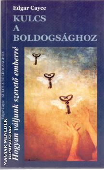 Edgar Cayce - Kulcs a boldogsghoz