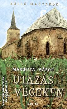 Margittai Gábor - Utazás a végeken