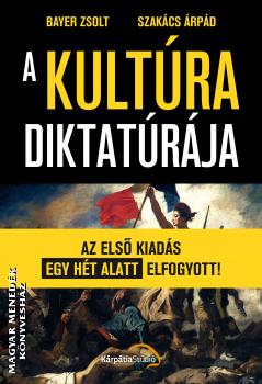 Bayer Zsolt - Szakács Árpád - A kultúra diktatúrája