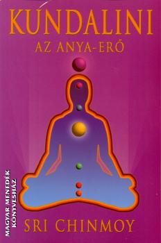 Sri Chinmoy - Kundalini - az Anya-Erő