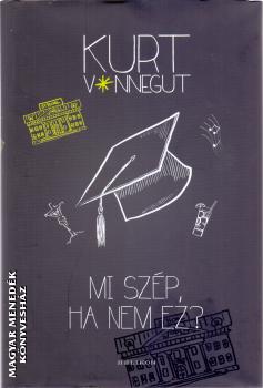 Kurt Vonnegut - Mi szp, ha nem ez?