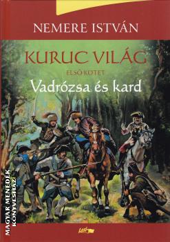 Nemere Istvn - Kuruc vilg I. - Vadrzsa s kard