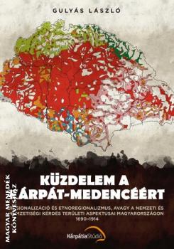 Gulys Lszl - Kzdelem a Krpt-medencrt