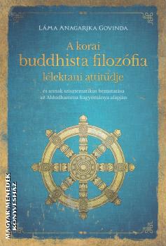 Láma Anagarika Govinda - A korai buddhista filozófia lélektani attitűdje