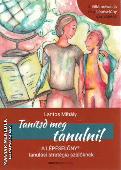 Lantos Mihly - Tantsd meg tanulni!