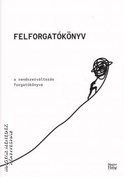 L�nyi Andr�s (szerk.) - Felforgat�k�nyv - A rendszerv�ltoz�s forgat�k�nyve