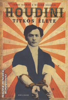 Larry Sloman és William Kalusch - Houdini titkos élete