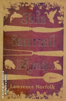 Lawrence Norfolk - John Saturnall lakomája