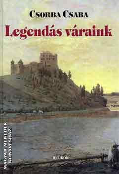 Csorba Csaba - Legend�s v�raink